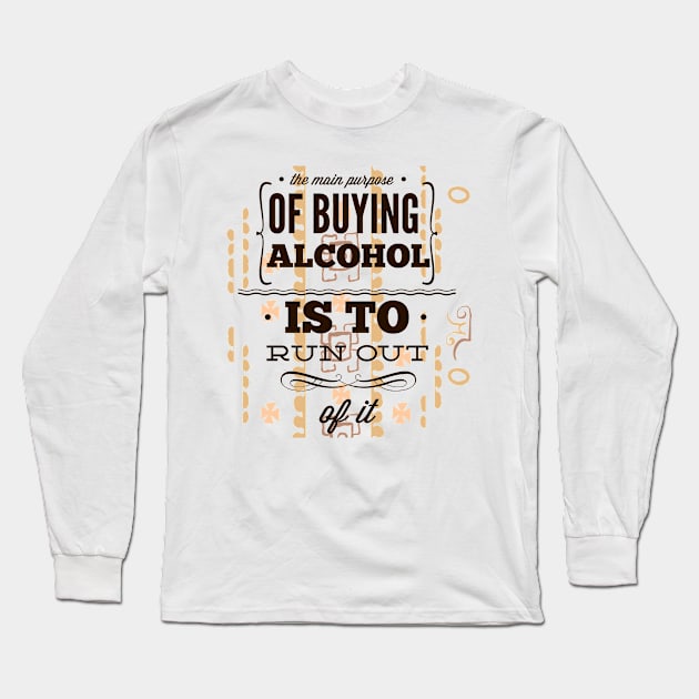 Alcohol Main Purpose Long Sleeve T-Shirt by MaNiaCreations